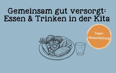 Gemeinsam gut versorgt - Essen und Trinken in der Kita
