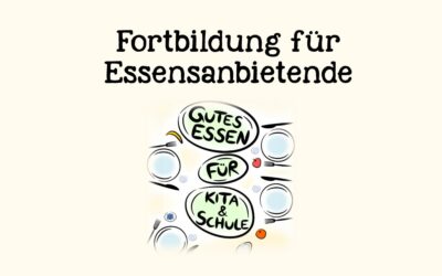Gutes Essen für Kita und Schule_Fortbildung Essensanbietende